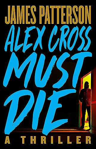 Alex Cross Must Die: A Thriller von Little, Brown and Company